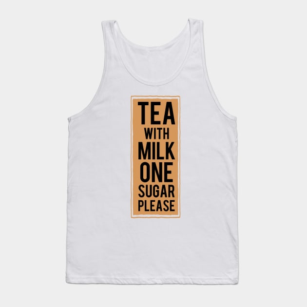 Tea with milk one sugar please (tea colour) Tank Top by Dpe1974